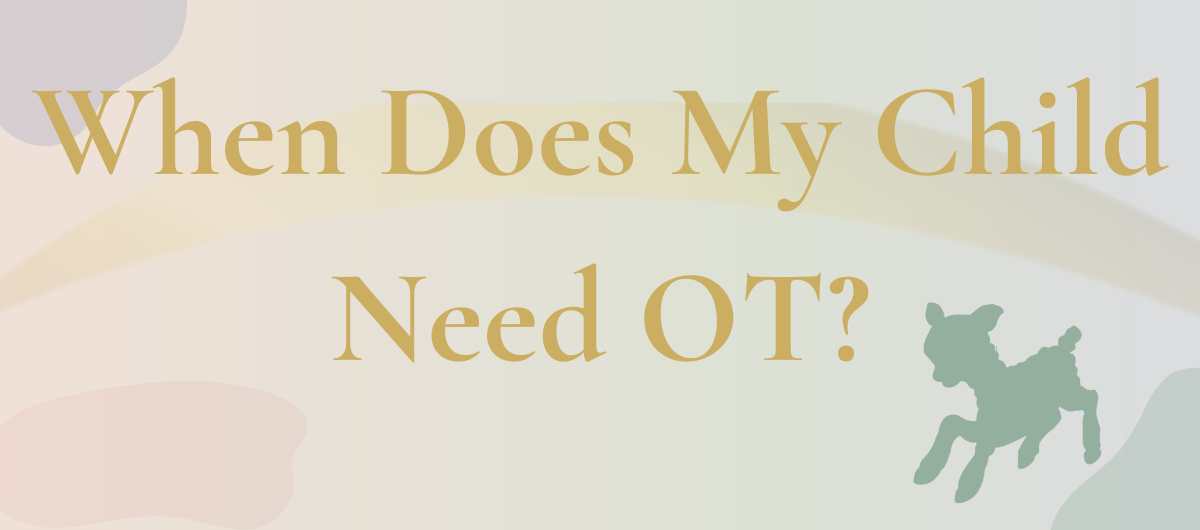 Little Lamb OT when does my child need OT?