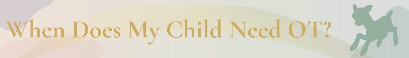 Little Lamb OT when does my child need OT?